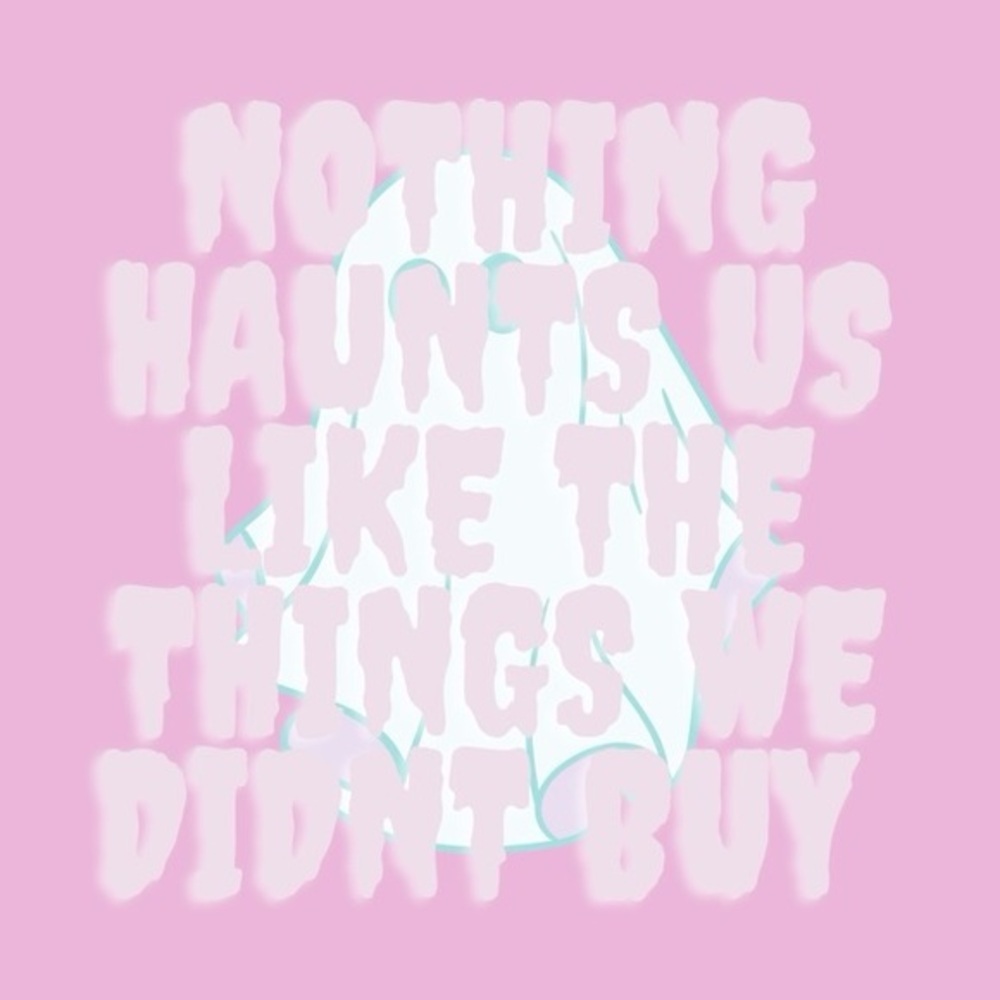Nothing Haunts Us Like The Things We Didn’t Buy